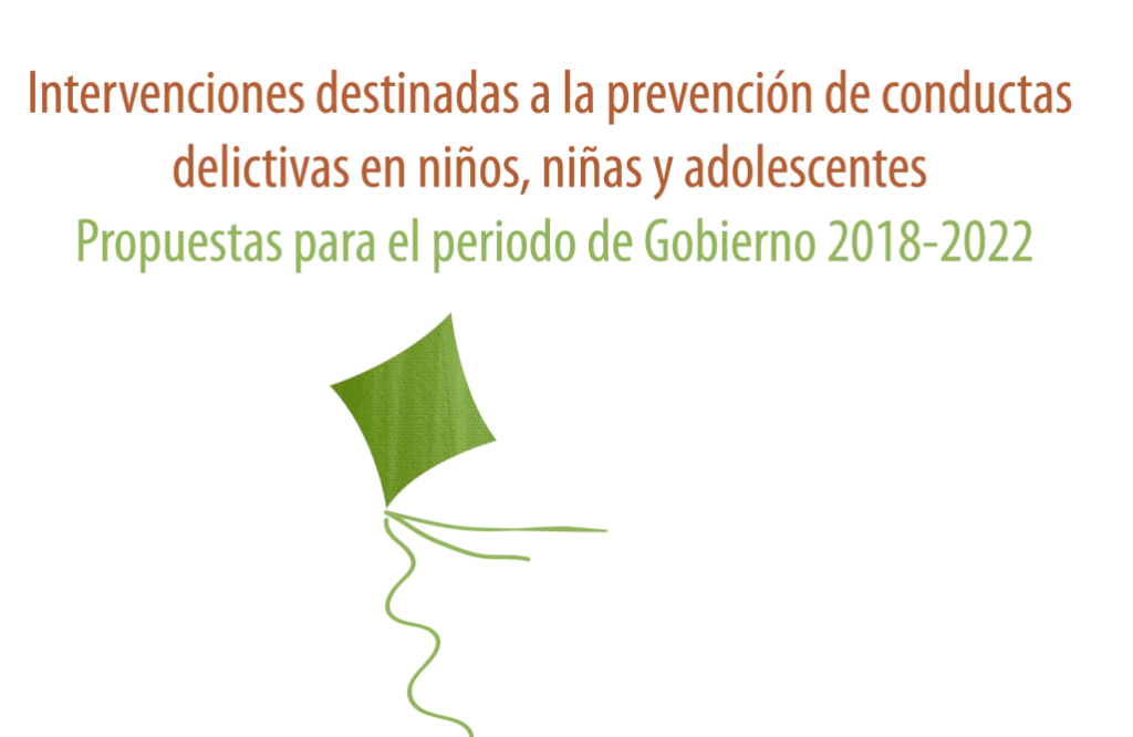 Intervenciones destinadas a la prevención de conductas delictivas en niños, niñas y adolescentes Propuestas para el periodo de Gobierno 2018-2022