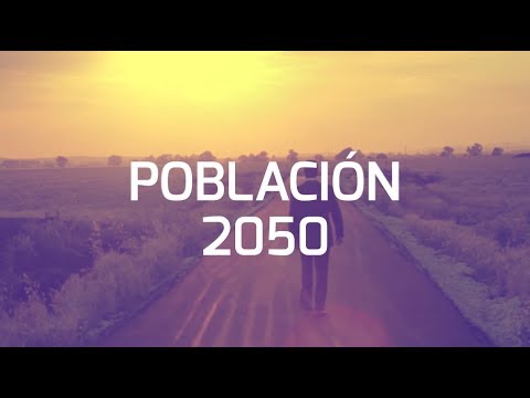 Población 2050 | Por la Razón y la Ciencia